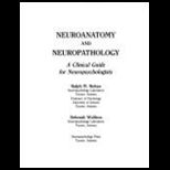 Neuroanatomy and Neuropathology  A Clinical Guide for Neuropsychologists