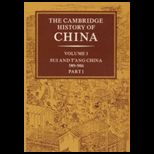 Cambridge History of China, Vol. 3 Sui and Tang China, 589 906 AD, Part 1