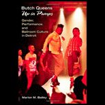 Butch Queens up in Pumps  Gender, Performance, and Ballroom Culture in Detroit