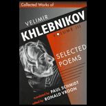 Collected Works of Velimir Khlebnikov  Selected Poems