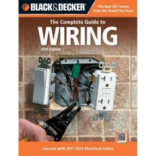 Black and Decker The Complete Guide to Wiring Current with 2011 2013 Electrical Codes 9781589236011