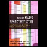 Revisiting Waldos Administrative State  Constancy And Change in Public Administration