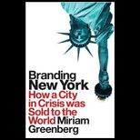 Branding New York How a City in Crisis Was Sold to the World