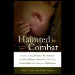 Haunted by Combat Understanding PTSD in War Veterans Including Women, Reservists, and Those Coming Back from Iraq and Afghanistan