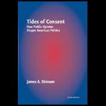 Tides of Consent  How Public Opinion Shapes American Politics