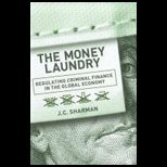 Money Laundry Regulating Criminal Finance in the Global Economy
