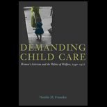 Demanding Child Care Womens Activism and the Politics of Welfare, 1940 1971
