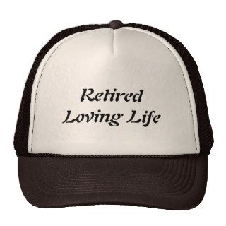 Retired Loving Life Trucker Hat