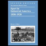 Sport in Industrial America, 1850 1920