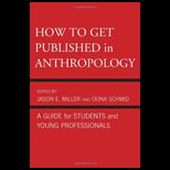 How to Get Published in Anthropology A Guide for Students and Young Professionals