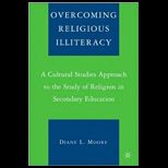 Overcoming Religious Illiteracy A Cultural Studies Approach to the Study of Religion in Secondary Education