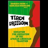 Teach Freedom Education for Liberation in the African American Tradition
