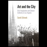 Art and the City Civic Imagination and Cultural Authority in Los Angeles
