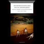 Interpretation and Social Knowledge On the Use of Theory in the Human Sciences