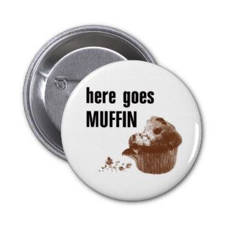 Here Goes Muffin Buttons