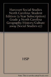 Harcourt Social Studies North Carolina Student Edition (5 year subscription) Grade 4 North Carolina Geography/History/Culture 2009 HARCOURT SCHOOL PUBLISHERS 9780153566394 Books