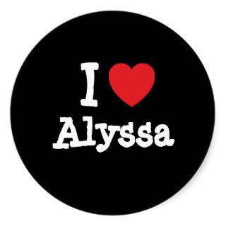 I love Alyssa heart T Shirt Round Sticker