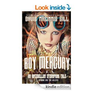 Boy Mercury   An Antebellum Adventure Episode One The Welding eBook David Macinnis Gill Kindle Store
