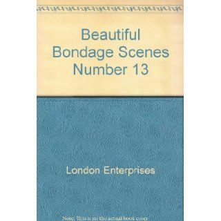 Beautiful Bondage Scenes Number 13 London Enterprises Books