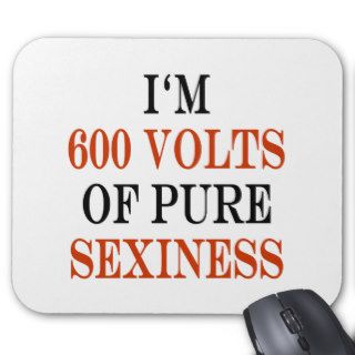 I'm 600 Volts Of Pure Sexiness Mouse Mat