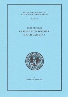1800 Census of Pendleton District, South Carolina (Special Publication of the National Genealogical Society, Number 26) William C., compiler Stewart Books