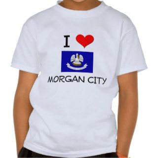 I Love MORGAN CITY Louisiana T shirts