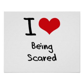 I love Being Scared Posters