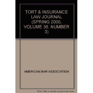 TORT & INSURANCE LAW JOURNAL (SPRING 2000, VOLUME 36, NUMBER 3) AMERICAN BAR ASSOCIATION Books