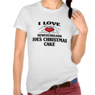 I love newfoundland Joes Christmas Cake T Shirt