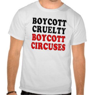 Boycott cruelty. Boycott circuses. T shirt