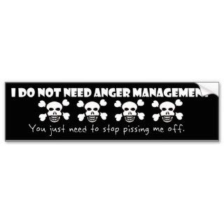 I Do Not Need Anger Management (dark background) Bumper Stickers