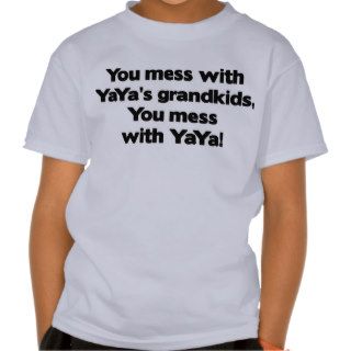 Don't Mess with YaYa's Grandkids Shirts