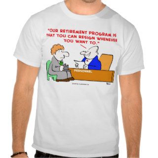 retirement program resign tee shirt