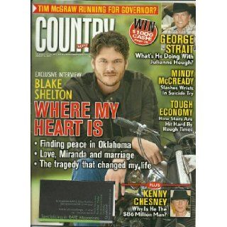 Blake Shelton Where My Heart Is / Tim McGraw Running for Governor? / George Strait What's He Doing With Julianne Hough? / Mindy McCready Slashes Wrists in Suicide Try (Country Weekly, Volume 16, Number 2, January 26, 2009) Larry Holden Books