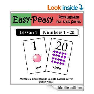 Portuguese Lesson 1 Numbers 1 20 (Easy Peasy Portuguese for Kids Series)   Kindle edition by Jacinto Cacella Torres. Children Kindle eBooks @ .