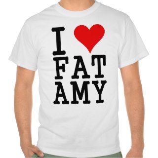 i love fat amy tshirt