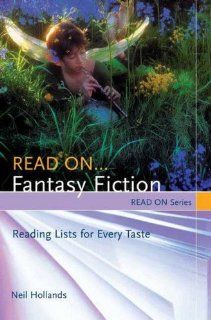 Read OnFantasy Fiction Reading Lists for Every Taste (Read On Series) Neil Hollands, Barry Trott 9781591583301 Books