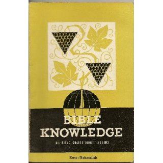 Bible Knowledge Building with God Ezra and Nehemiah (Bible Knowledge All Bible Graded Adult Lessons, Volume 8, Number 4, July September 1960) Leon J. Davis, Bernice T. Cory, Henry Jacobsen Books