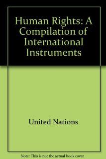 Human Rights A Compilation of International Instruments United Nations 9789211540666 Books
