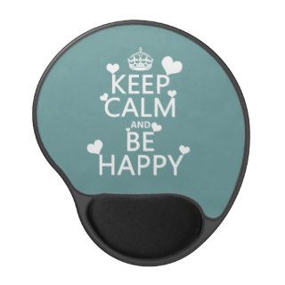 Keep Calm and Be Happy (available in all colors) Gel Mousepad