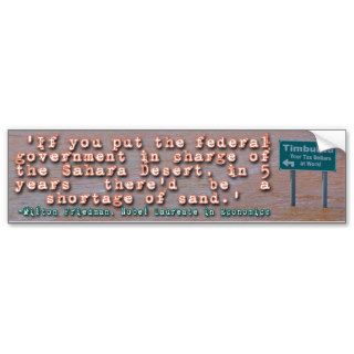 Milton Friedman Quote on Government Efficiency Bumper Sticker
