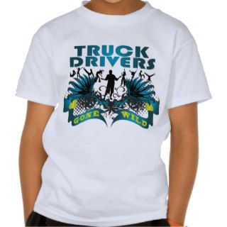Truck Drivers Gone Wild T Shirts