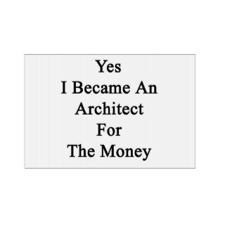Yes I Became An Architect For The Money Yard Signs