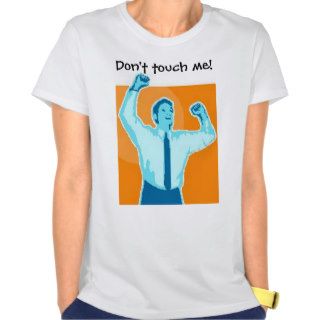 Don't touch me tshirt