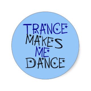 Trance Makes Me Dance Round Stickers