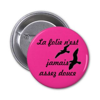 Goelande #La madness is never enough douce# Pinback Button