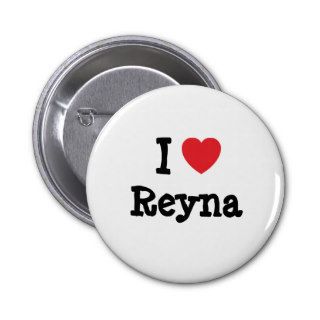 I love Reyna heart T Shirt Pinback Buttons