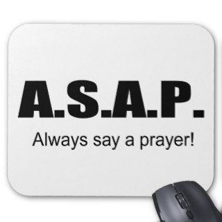 ASAP, Always say a prayer christian gift item Mouse Pads