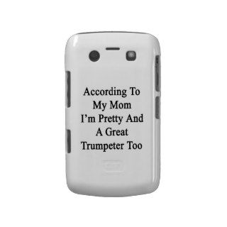 According To My Mom I'm Pretty And A Great Trumpet Blackberry Bold Cover