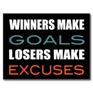Winners Make Goals, Loser Make Excuses Post Card